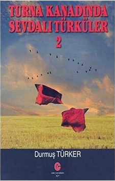 Turna Kanadında Sevdalı Türküler 2 - Durmuş Türker 1.baskı Turna Kanadında Sevdalı Türküler 2 - Durmuş Türker 1.baskı