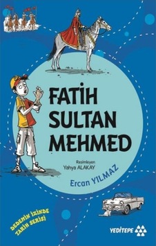 Fatih Sultan Mehmed - Dedemizin İzinde Tarih Serisi - Ercan Yılmaz - Yeditepe Yayınevi Fatih Sultan Mehmed - Dedemizin İzinde Tarih Serisi - Ercan Yılmaz - Yeditepe Yayınevi