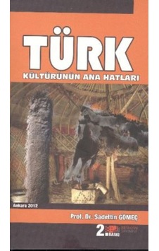 Türk Kültürünün Ana Hatları - Saadettin Yağmur Gömeç - Berikan Yayınevi Türk Kültürünün Ana Hatları - Saadettin Yağmur Gömeç - Berikan Yayınevi
