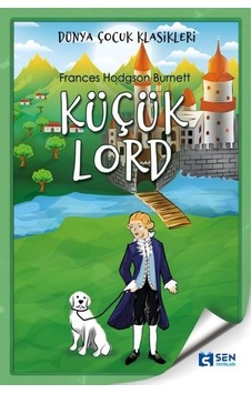 Küçük Lord - Frances Hodgson Burnett - Sen Yayınları Küçük Lord - Frances Hodgson Burnett - Sen Yayınları