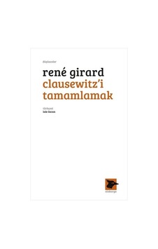 Clausewitz'i Tamamlamak - Rene Girard - Alakarga
