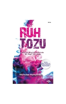 Ruh Tozu - Bilincin Büyülü Evreninde Bir Keşif Yolculuğu - Nicholas Humphrey - Fol Kitap Ruh Tozu - Bilincin Büyülü Evreninde Bir Keşif Yolculuğu - Nicholas Humphrey - Fol Kitap
