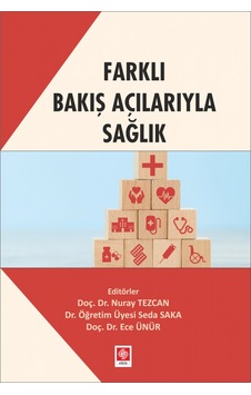 Farklı Bakış Açılarıyla Sağlık - Ece Ünür - Ekin Basım Yayın Farklı Bakış Açılarıyla Sağlık - Ece Ünür - Ekin Basım Yayın