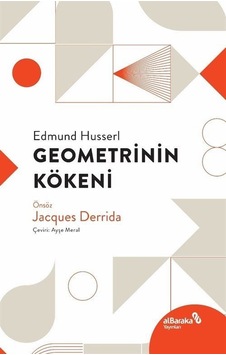 Geometrinin Kökeni - Edmund Husserl - alBaraka Yayınları Geometrinin Kökeni - Edmund Husserl - alBaraka Yayınları