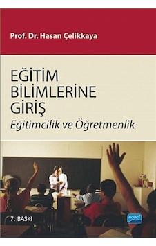 Eğitim Bilimlerine Giriş - Hasan Çelikkaya - Nobel Akademik Yayıncılık Eğitim Bilimlerine Giriş - Hasan Çelikkaya - Nobel Akademik Yayıncılık