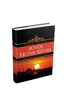 Büyük Hutbe Kitabı – Süleymaniyeden Hitap - Ömer Öztop