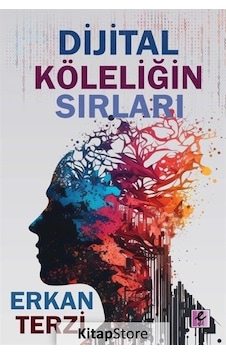 Dijital Köleliğin Sırları - Erkan Terzi - Efil Yayınevi Yayınları Dijital Köleliğin Sırları - Erkan Terzi - Efil Yayınevi Yayınları