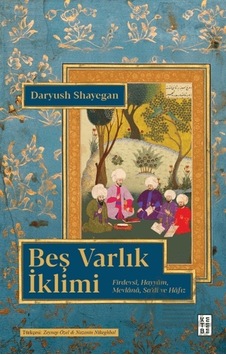 Beş Varlık İklimi Firdevsi, Hayyam, Mevlânâ, Sa'di Ve Hafız Beş Varlık İklimi Firdevsi, Hayyam, Mevlânâ, Sa'di Ve Hafız