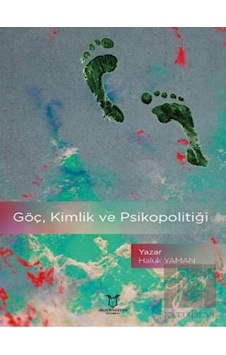 Göç, Kimlik Ve Psikopolitiği - Akademisyen Kitabevi Göç, Kimlik Ve Psikopolitiği - Akademisyen Kitabevi