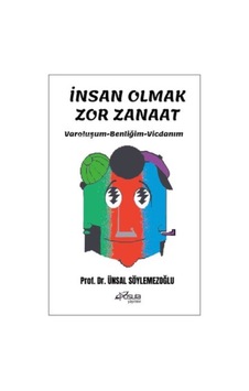 İnsan Olmak Zor Zanaat İnsan Olmak Zor Zanaat