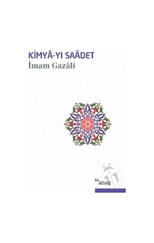 Kimya-yı Saadet - İmam Gazali - Ataç Yayınları Kimya-yı Saadet - İmam Gazali - Ataç Yayınları