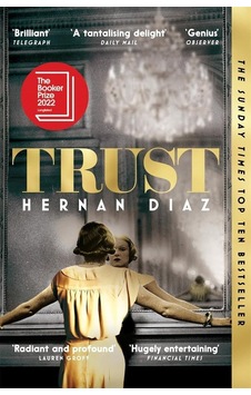 Trust : Winner of the 2023 Pulitzer Prize for Fiction - Hernan Diaz - Pan MacMillan Trust : Winner of the 2023 Pulitzer Prize for Fiction - Hernan Diaz - Pan MacMillan