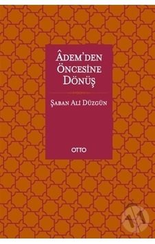 Adem’Den Öncesine  Dönüş -
