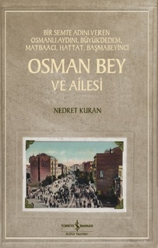 Osman Bey Ve Ailesi - Bir Semte Adını Veren Osmanlı Aydını, Büyük Osman Bey Ve Ailesi - Bir Semte Adını Veren Osmanlı Aydını, Büyük