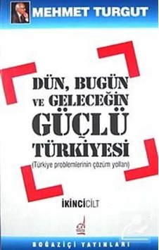 Dün Bugün ve Geleceğin Güçlü Türkiyesi (2 Cilt) / Mehmet Turgut