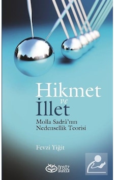 Hikmet ve İllet - Molla Sadra'nın Nedensellik Teorisi - Fevzi Yiğit - Önsöz Yayıncılık