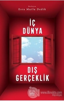 İç Dünya Dış Gerçeklik - Esra Mutlu Dedik - İthaki Yayınları İç Dünya Dış Gerçeklik - Esra Mutlu Dedik - İthaki Yayınları