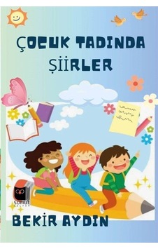Çocuk Tadında Şiirller / Bekir Aydın Çocuk Tadında Şiirller / Bekir Aydın
