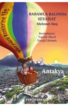 Babamla Balonda Seyahat: Antakya / Mehmet Ateş Babamla Balonda Seyahat: Antakya / Mehmet Ateş