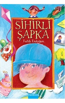 Sihirli Şapka - Fatih Erdoğan - Mavi Bulut Yayıncılık Sihirli Şapka - Fatih Erdoğan - Mavi Bulut Yayıncılık