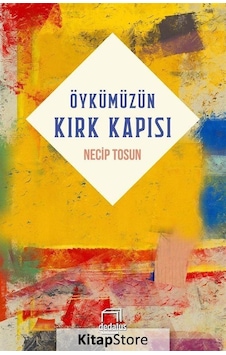 Öykümüzün Kırk Kapısı - Necip Tosun - Dedalus Öykümüzün Kırk Kapısı - Necip Tosun - Dedalus