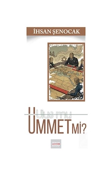 Ulus Mu Ümmet Mi / İhsan Şenocak Ulus Mu Ümmet Mi / İhsan Şenocak