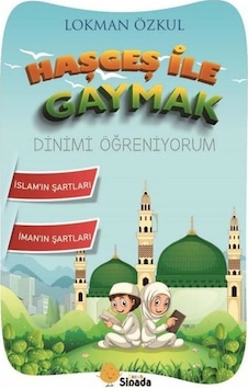 Haşgeş ile Gaymak Dinimi Öğreniyorum - Lokman Özkul - Sinada Çocuk