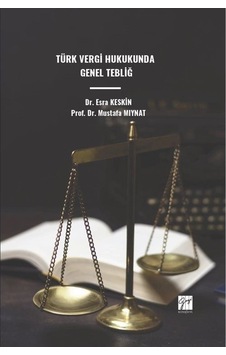 Türk Vergi Hukukunda Genel Tebliğ / Dr. Mustafa Miynat Türk Vergi Hukukunda Genel Tebliğ / Dr. Mustafa Miynat
