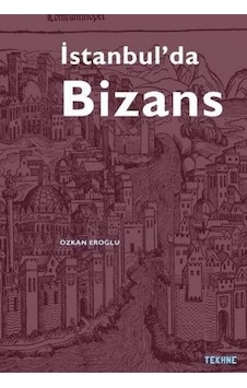 İstanbul'da Bizans - Özkan Eroğlu - Tekhne Yayınları
