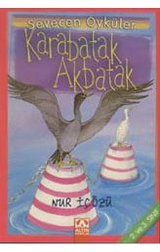 Karabatak-Akbatak - Sevecen Öyküler - Nur İçözü - Altın Kitaplar