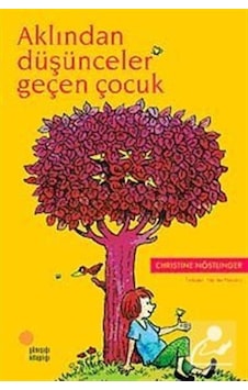 Aklından Düşünceler Geçen Çocuk - Christine Nöstlinger - Günışığı Kitaplığı Aklından Düşünceler Geçen Çocuk - Christine Nöstlinger - Günışığı Kitaplığı