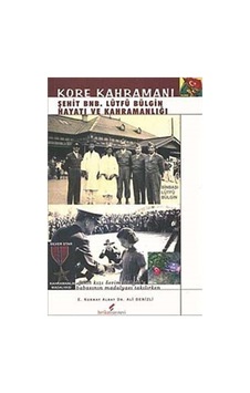 Kore Kahramanı Şehit BNB. Lütfü Bülgin Hayatı ve Kahramanlığı - Ali Denizli - Berikan Yayınevi Kore Kahramanı Şehit BNB. Lütfü Bülgin Hayatı ve Kahramanlığı - Ali Denizli - Berikan Yayınevi