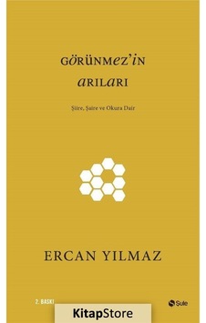 Görünmez'in Arıları-Şiire Şaire ve Okura Dair - Ercan Yılmaz - Şule Yayınları