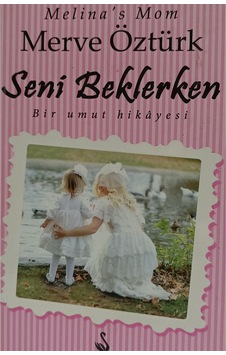 Seni Beklerken Bir Umut Hikayesi Merve Öztürk