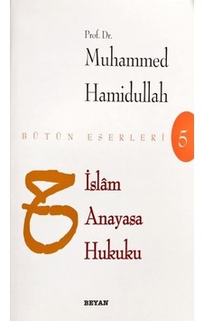İslam Anayasa Hukuku Bütün Eserleri - Muhammed Hamidullah - Beyan Yayınları İslam Anayasa Hukuku Bütün Eserleri - Muhammed Hamidullah - Beyan Yayınları