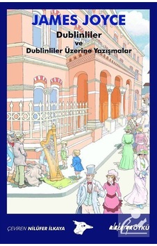 Dublinliler ve Dublinliler Üzerine Yazışmalar - James Joyce - Alakarga Dublinliler ve Dublinliler Üzerine Yazışmalar - James Joyce - Alakarga