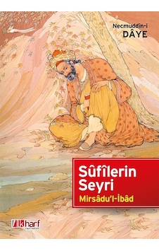 Sûfilerin Seyri - Mirsâdu'L-Ibâd - Necmuddîn-I Dâye