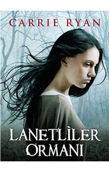 Lanetliler Ormanı - Carrie Ryan İlk Baskı 2013