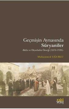 Geçmişin Aynasında Süryaniler / Muhammed Uğurlu Geçmişin Aynasında Süryaniler / Muhammed Uğurlu