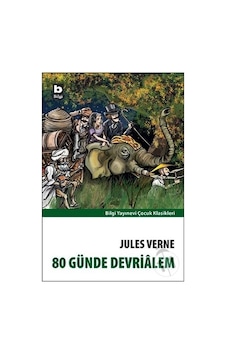 80 Günde Devrialem-Bilgi - Jules Verne - Bilgi Yayınevi 80 Günde Devrialem-Bilgi - Jules Verne - Bilgi Yayınevi