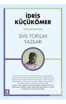 Sivil Toplum Yazıları / Idris Küçükömer 9786257706841 Sivil Toplum Yazıları / Idris Küçükömer 9786257706841