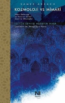 Kozmoloji ve Mimari - İslam Geleneği ve Tasarım Süreci Üzerine Okumalar - Samer Akkach - Nefes Yayıncılık Kozmoloji ve Mimari - İslam Geleneği ve Tasarım Süreci Üzerine Okumalar - Samer Akkach - Nefes Yayıncılık