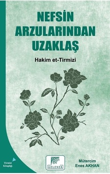 Nefsin Arzularından Uzaklaş - Hakim et-Tirmizi - Gelenek Yayınları