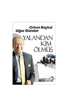 Yalandan Kim Ölmüş - Uğur Dündar -  Orhan Baykal - Bilgi Yayınevi
