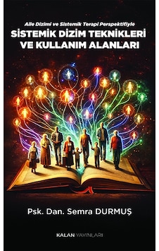Aile Dizimi Ve Sistemik Terapi Perspektifiyle Sistemik Dizim Teknikleri Ve Kullanım Alanları