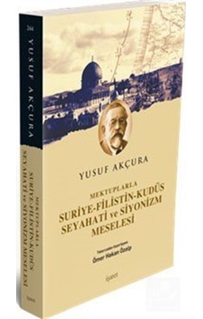 Suriye-Filistin-Kudüs Seyahati Ve Siyonizm Meselesi - Yusuf Ak . Suriye-Filistin-Kudüs Seyahati Ve Siyonizm Meselesi - Yusuf Ak .