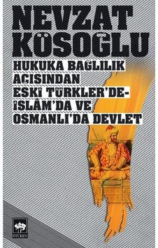 Hukuka Bağlılık Açısından Eski Türkler'de-İslam'da ve Osmanlı'da Devlet- Ötüken Neşriyat Hukuka Bağlılık Açısından Eski Türkler'de-İslam'da ve Osmanlı'da Devlet- Ötüken Neşriyat