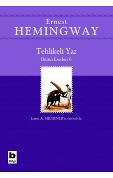 Tehlikeli Yaz - Bütün Eserleri 4 - Ernest Hemingway - Bilgi Yayınevi