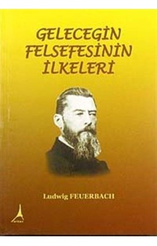 Geleceğin Felsefesinin İlkeleri - Ludwig Feuerbach - Alter Yayınları Geleceğin Felsefesinin İlkeleri - Ludwig Feuerbach - Alter Yayınları
