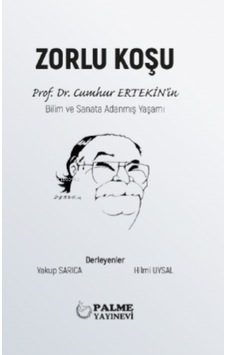 Zorlu Koşu: Prof.Dr. Cumhur Ertekin'in Bilim ve Sanata Adanmış Yaşamı- Palme Yayınları Zorlu Koşu: Prof.Dr. Cumhur Ertekin'in Bilim ve Sanata Adanmış Yaşamı- Palme Yayınları
